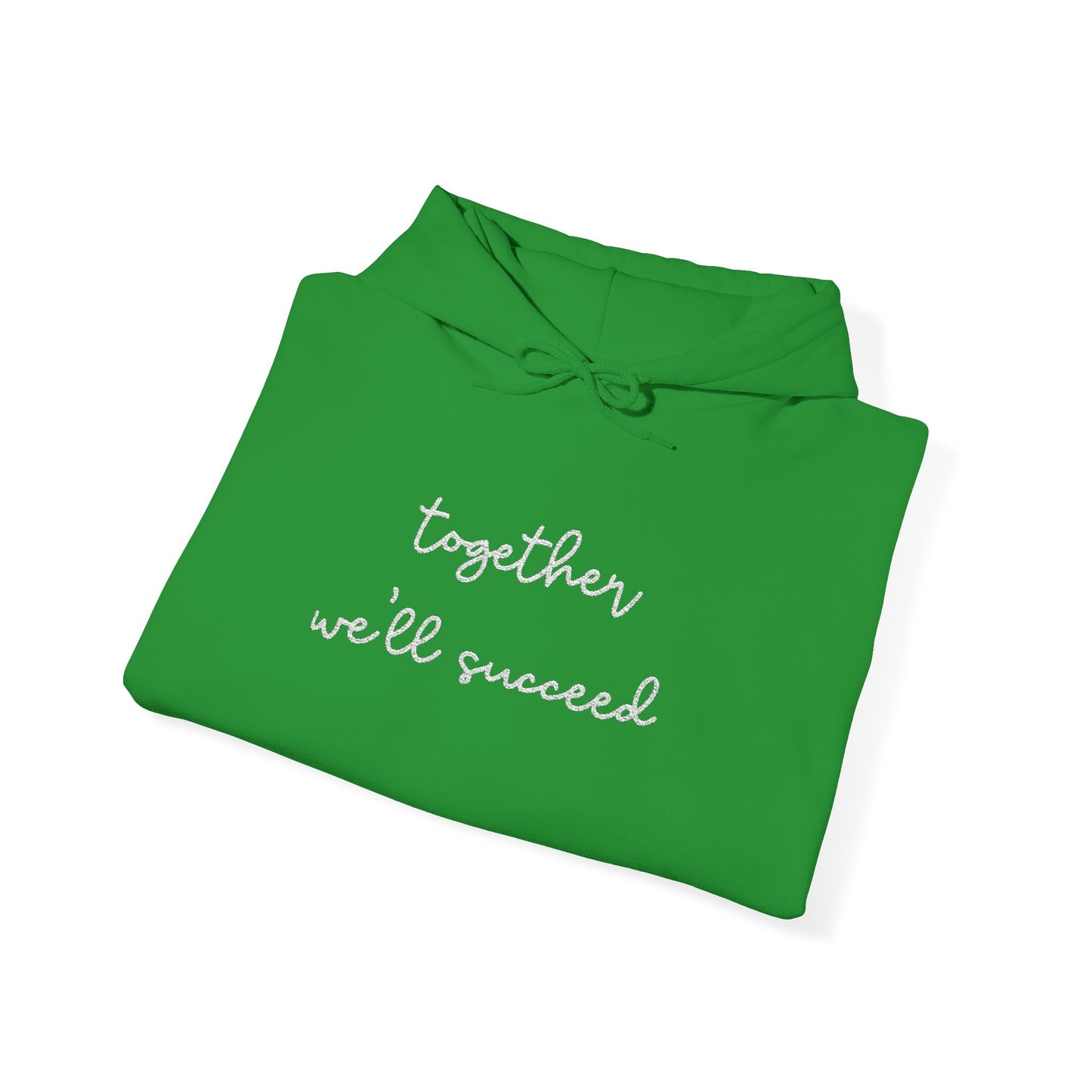 Together We'll Succeed Statement Hoodie  -  Limited Edition